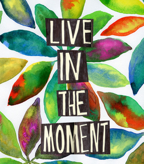 Living Life in the Moment